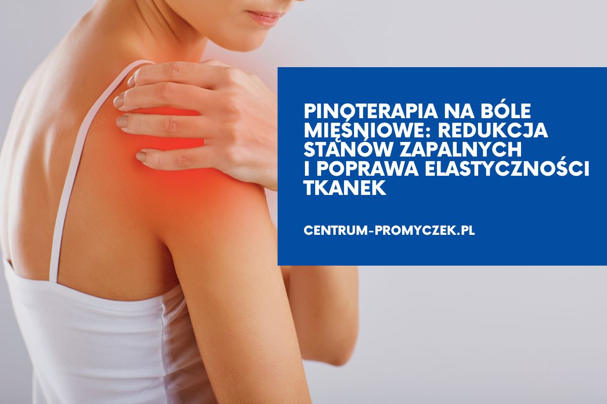 pinoterapia na bole miesniowe andrychow kety wadowice