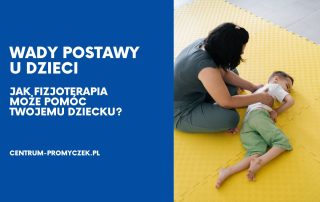 Wady postawy u dzieci – jak fizjoterapia może pomóc Twojemu dziecku