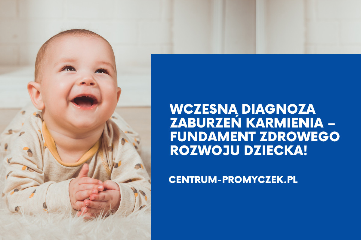 Wczesna diagnoza zaburzeń karmienia w Centrum Promyczek – fundament zdrowego rozwoju andrychow kety wadowice