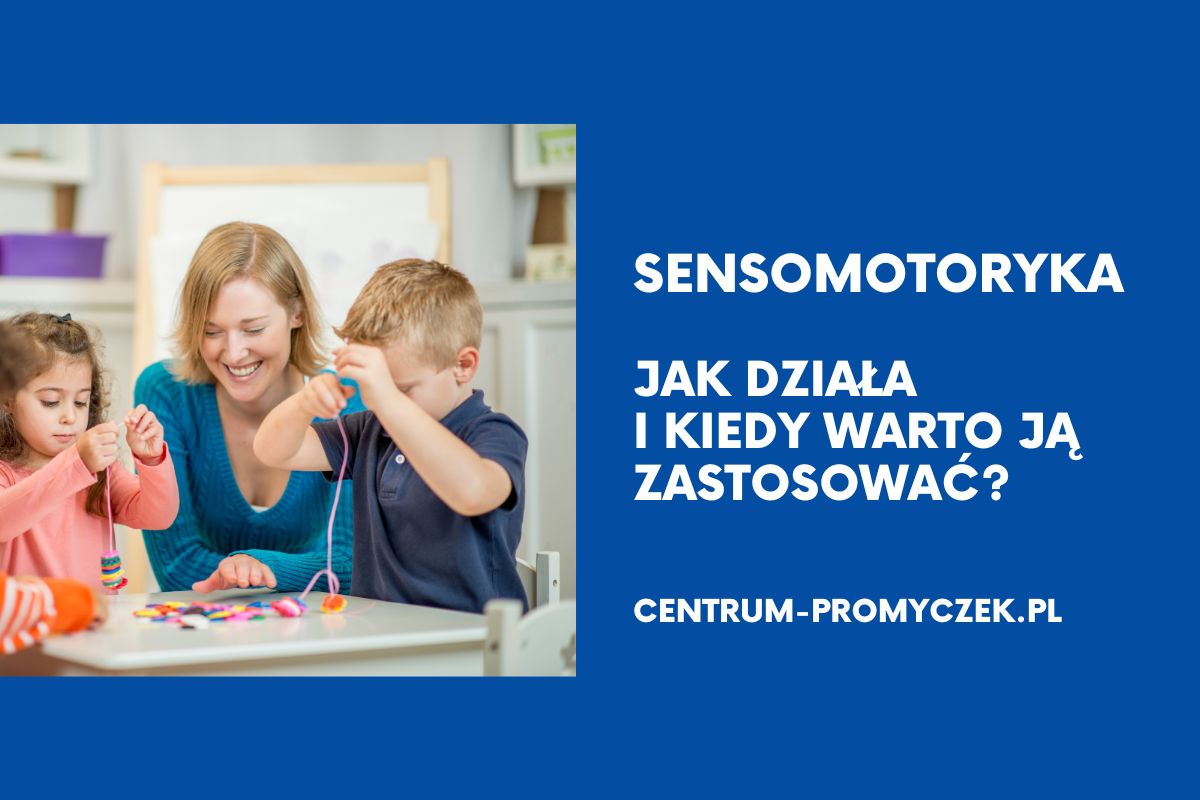 Sensomotoryka – kiedy warto ją zastosować i jak działa terapia sensomotoryczna