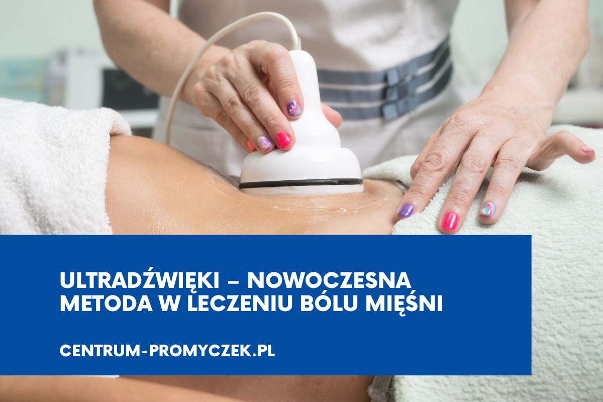 Ultradźwięki – nowoczesna metoda w leczeniu bólu mięśni Andrychów Kęty Wadowice