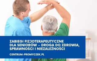 Zabiegi fizjoterapeutyczne dla seniorów andrychow kety wadowice fizykoterapia dla osob starszych