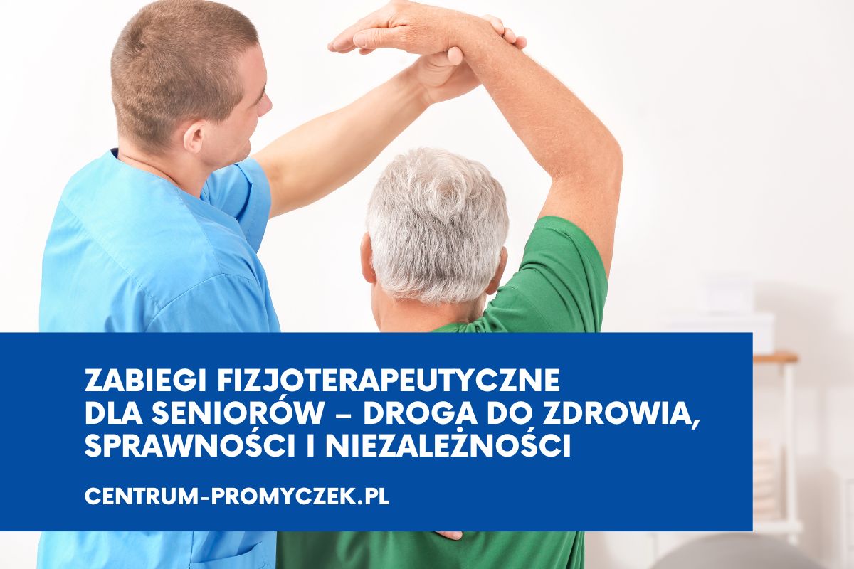 Zabiegi fizjoterapeutyczne dla seniorów andrychow kety wadowice fizykoterapia dla osob starszych