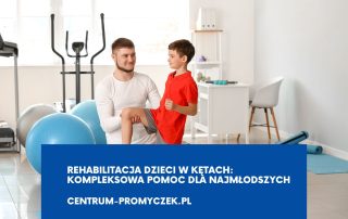 Rehabilitacja dzieci w Kętach – kompleksowa pomoc dla najmłodszych